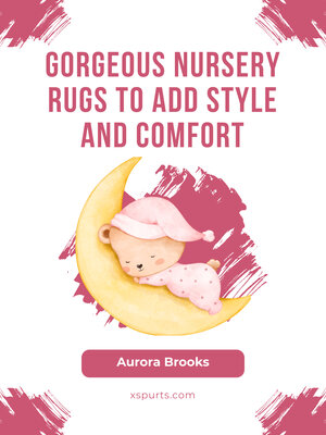cover image of Gorgeous Nursery Rugs to Add Style and Comfort